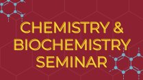 Chemistry & Biochemistry Seminar with Student Katarina Woldt
