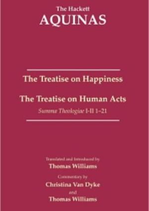 The Treatise on Happiness • The Treatise on Human Acts