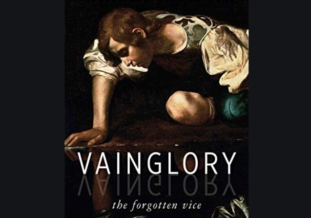 Vainglory: A Vice that Glitters, by Rebecca Konyndyk DeYoung