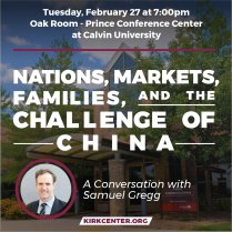 Nations, Markets, Families and the Challenge of China: A Conversation with Samuel Gregg, hosted by the Russell Kirk Center.