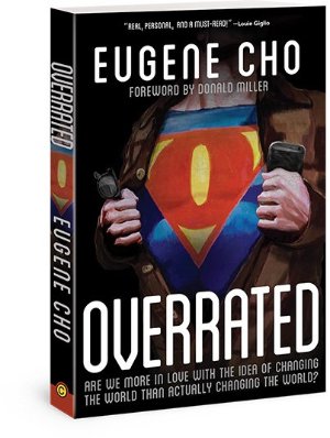 Overrated: Are We More in Love with the Idea of Changing the World Than Actually Changing the World?