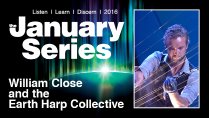 January Series - William Close and the Earth Harp Collective