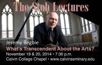 Stob Lecture Series - Jeremy Begbie - Musical and Reformed Reflections on a Contemporary Trend—Re-Activating Transcendence