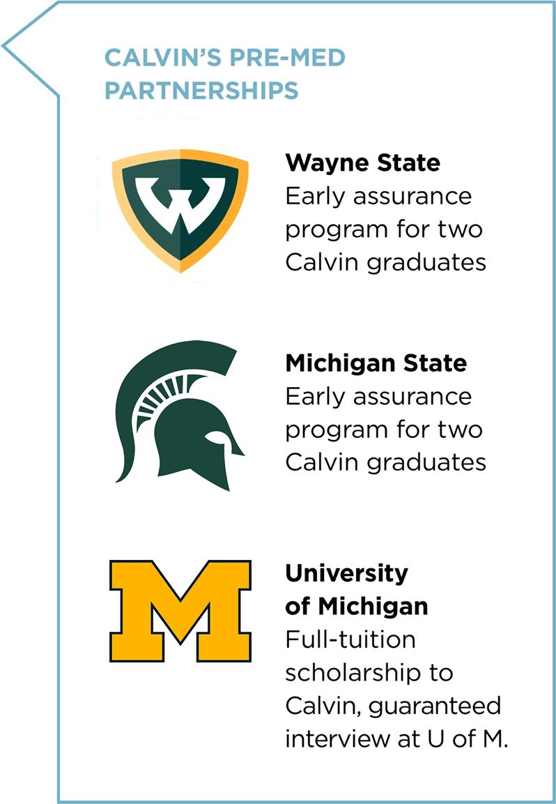 Calvin has pre-med partnerships with Wayne State, Michigan State, and University of Michigan.
