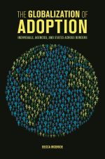 The Globalization of Adoption; Individuals, States, and Agencies Across Borders cover image.