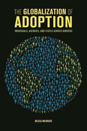 The Globalization of Adoption; Individuals, States, and Agencies Across Borders