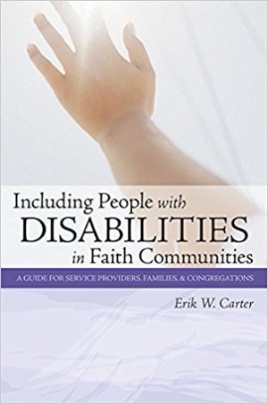 Including People with Disabilities in Faith Communities: A Guide for Service Providers, Families & Congregations