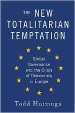 The New Totalitarian Temptation: Global Governance and the Crisis of Democracy in Europ cover image.