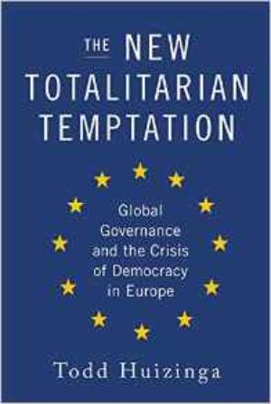 The New Totalitarian Temptation: Global Governance and the Crisis of Democracy in Europe