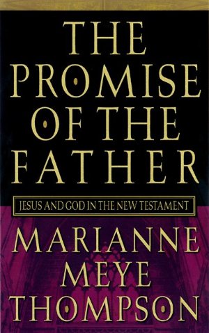 The Promise of the Father: Jesus and God in the New Testament