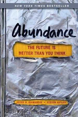 Abundance: The Future is Better Than You Think