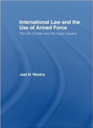 International Law and the Use of Armed Force First Edition