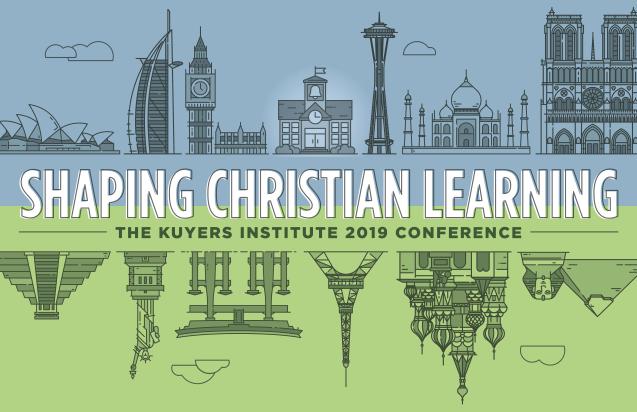 Shaping Christian Learning Kuyers Conference 2019