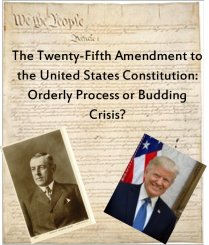The Twenty-Fifth Amendment to the United States Constitution: Orderly Process or Budding Crisis?