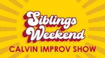 Calvin Improv Siblings Weekend Show