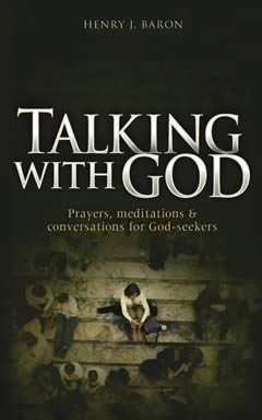 Talking with God: Prayers, Meditations and Conversations for God-seekers