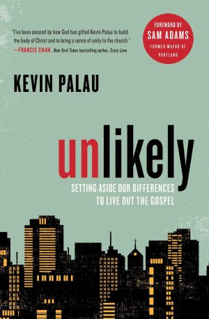 Unlikely: Setting Aside Our Differences to Live Out the Gospel