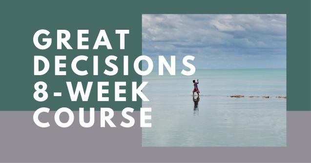Great Decisions Global Discussion Series