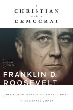 A Christian and a Democrat: A Religious Biography of Franklin D. Roosevelt cover image.