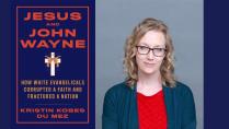 Jesus & John Wayne book cover and author Kristin Du Mez