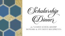 Scholarship Dinner for Named Scholarship Donors and Student Recipients