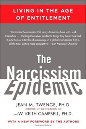 The Narcissism Epedemic: Living in the Age of Entitlement