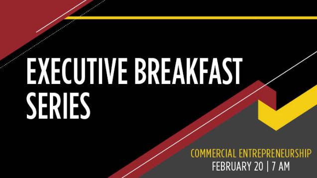 Executive Breakfast Series - Commercial Entrepreneurship