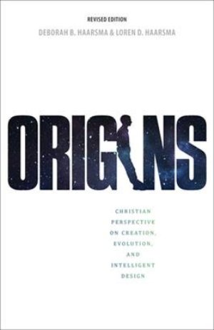 Origins: Christian Perspective on Creation, Evolution, and Intelligent Design