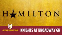 Knights at Broadway GR presents: Hamilton