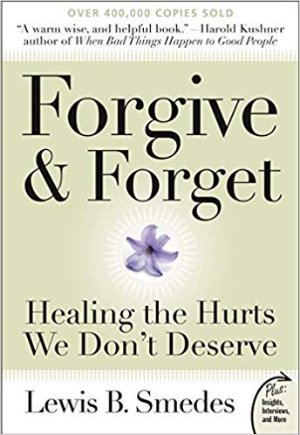 Forgive and Forget: Healing the Hurts We Don't Deserve