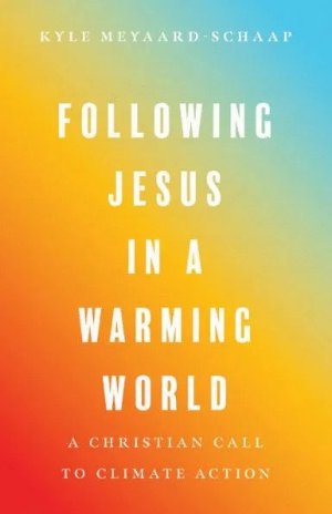 Following Jesus in a Warming World: A Christian Call to Climate Action