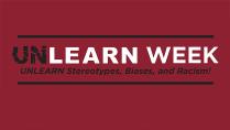 Unlearn Week: UNLEARN Stereotypes, Biases, and Racism!
