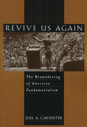 Revive Us Again: The Reawakening of American Fundamentalism