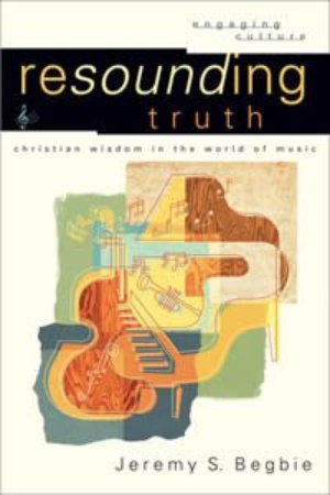 Resounding Truth: Christian Wisdom in the World of Music