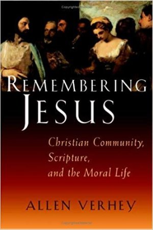 Remembering Jesus: Christian Community, Scripture, and the Moral Life