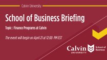 Calvin School of Business Briefing