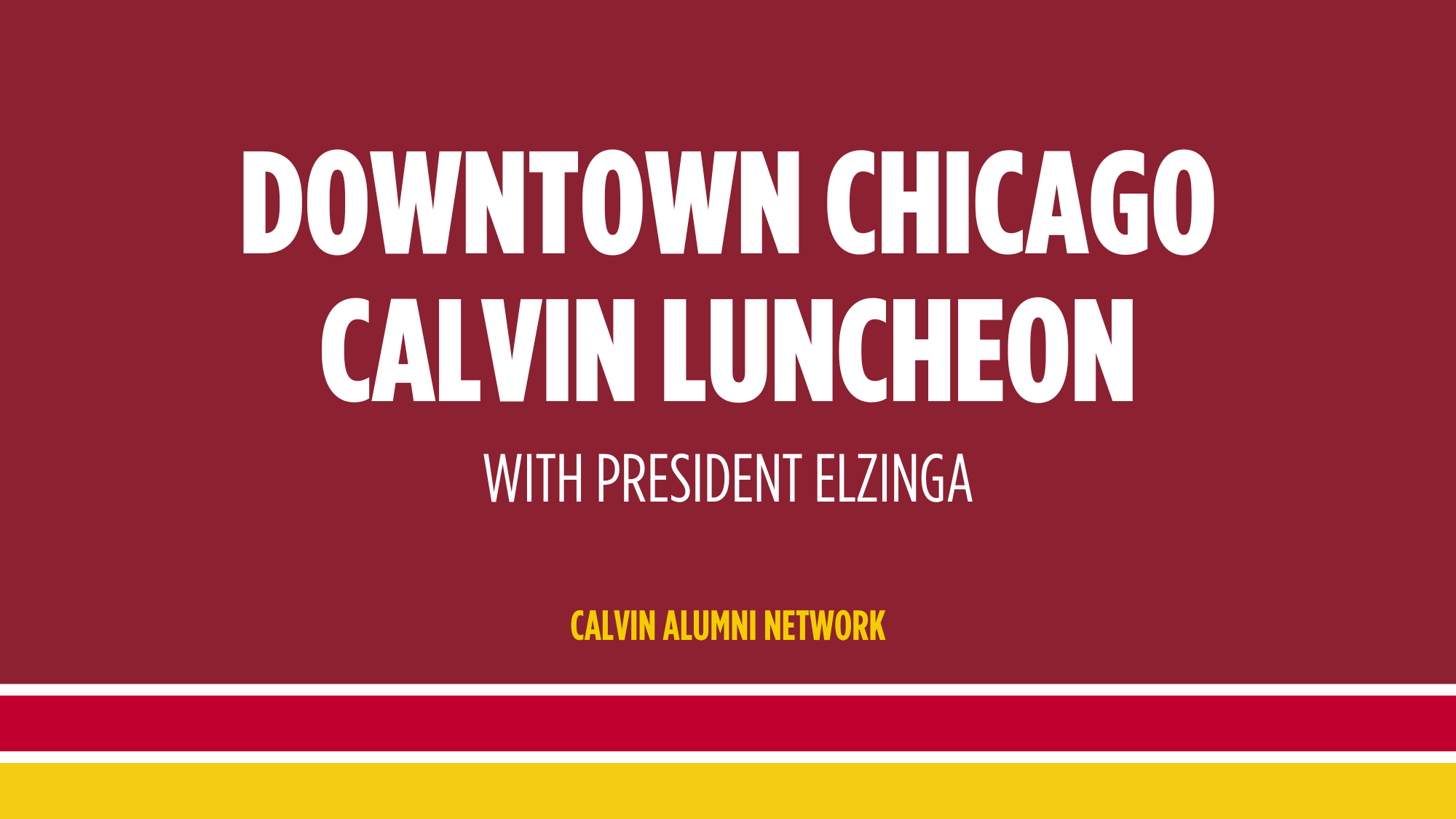 Invitation to Downtown Chicago alumni gathering with Calvin University President Elzinga; white text on maroon and gold background