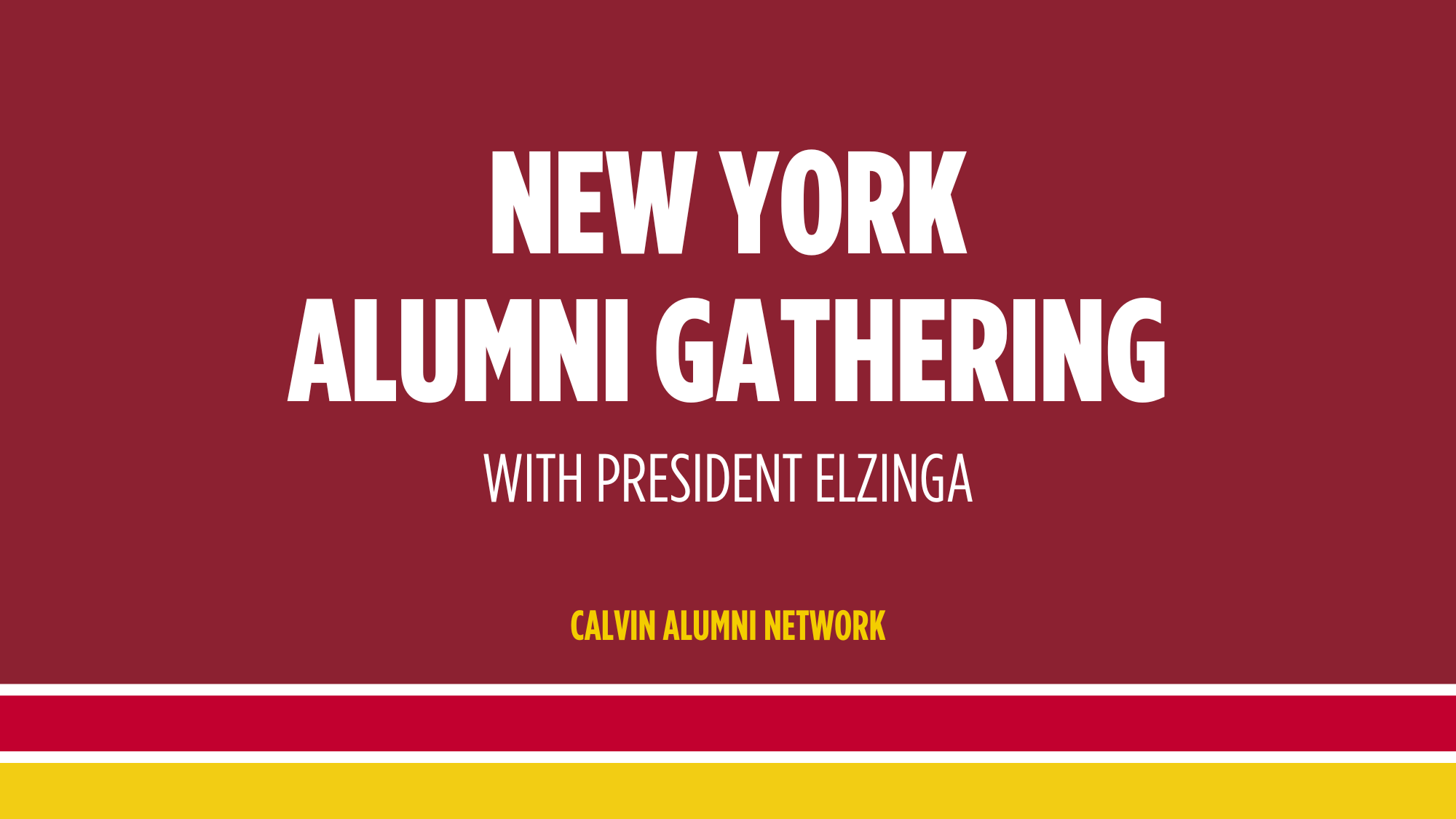 Invitation to New York City alumni gathering with Calvin University President Elzinga; white text on maroon and gold background