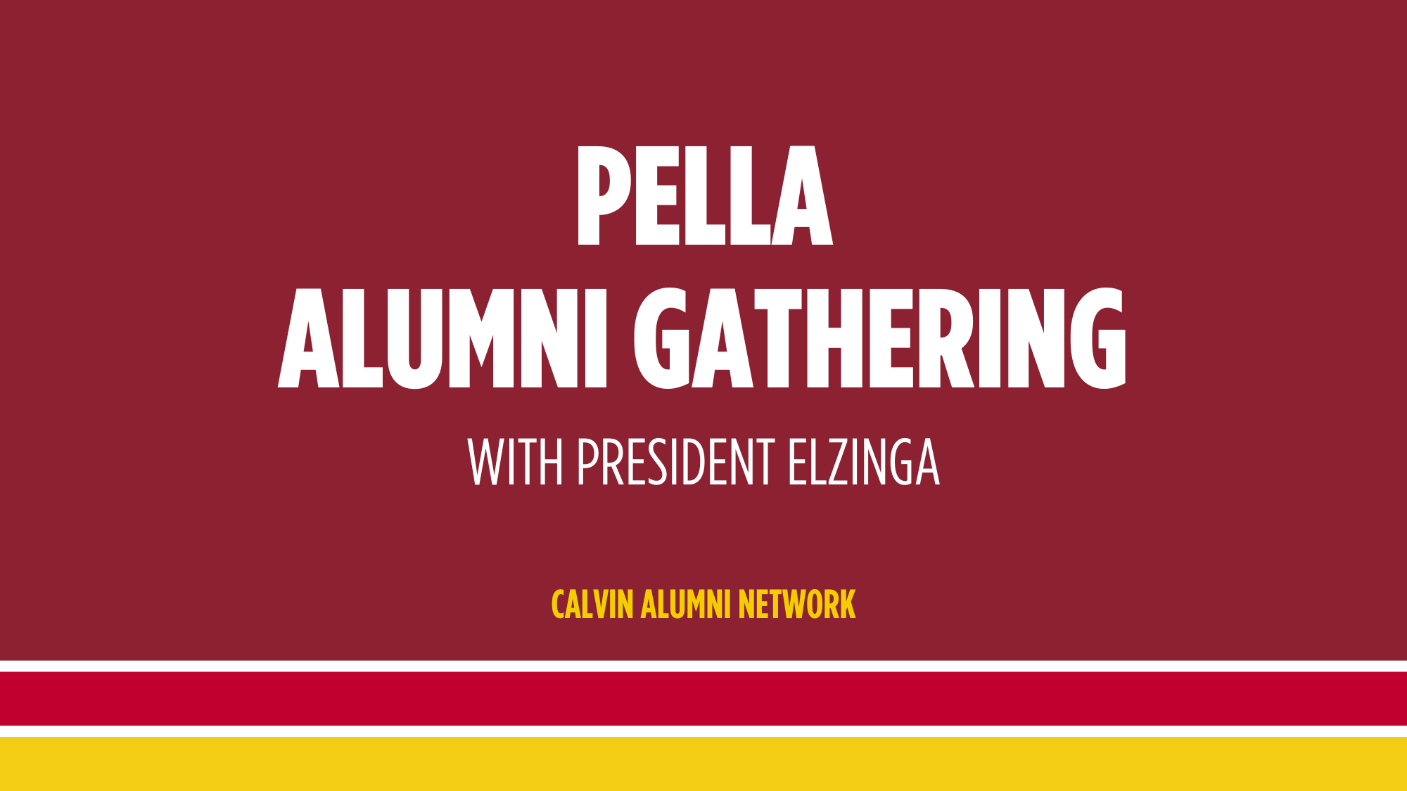 Invitation to Pella, Iowa alumni gathering with Calvin University President Elzinga; white text on maroon and gold background