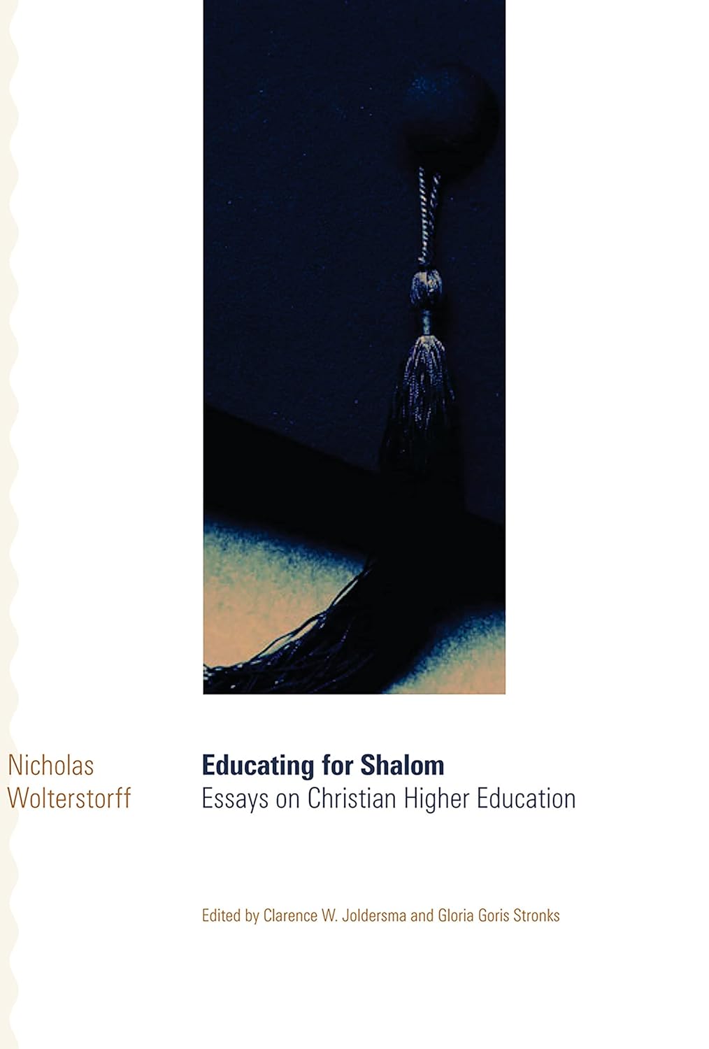 Educating for Shalom Essays on Christian Higher Education by Nicholas Wolterstorff