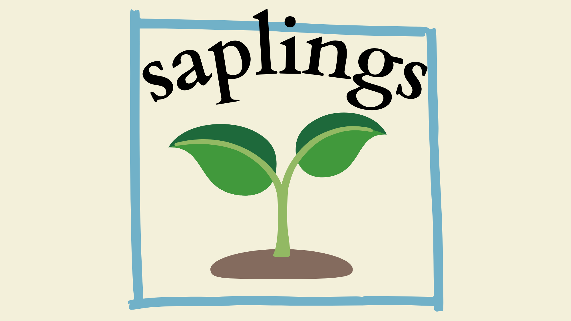 Saplings