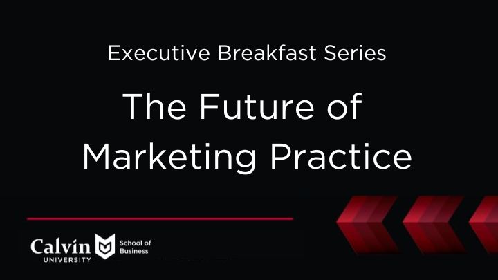 The Future of Marketing Practice with School of Business logo and maroon arrows pointing left