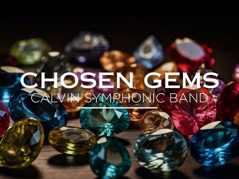 Photo of gems on a black background. Title is Chosen Gems: Calvin Symphonic Band