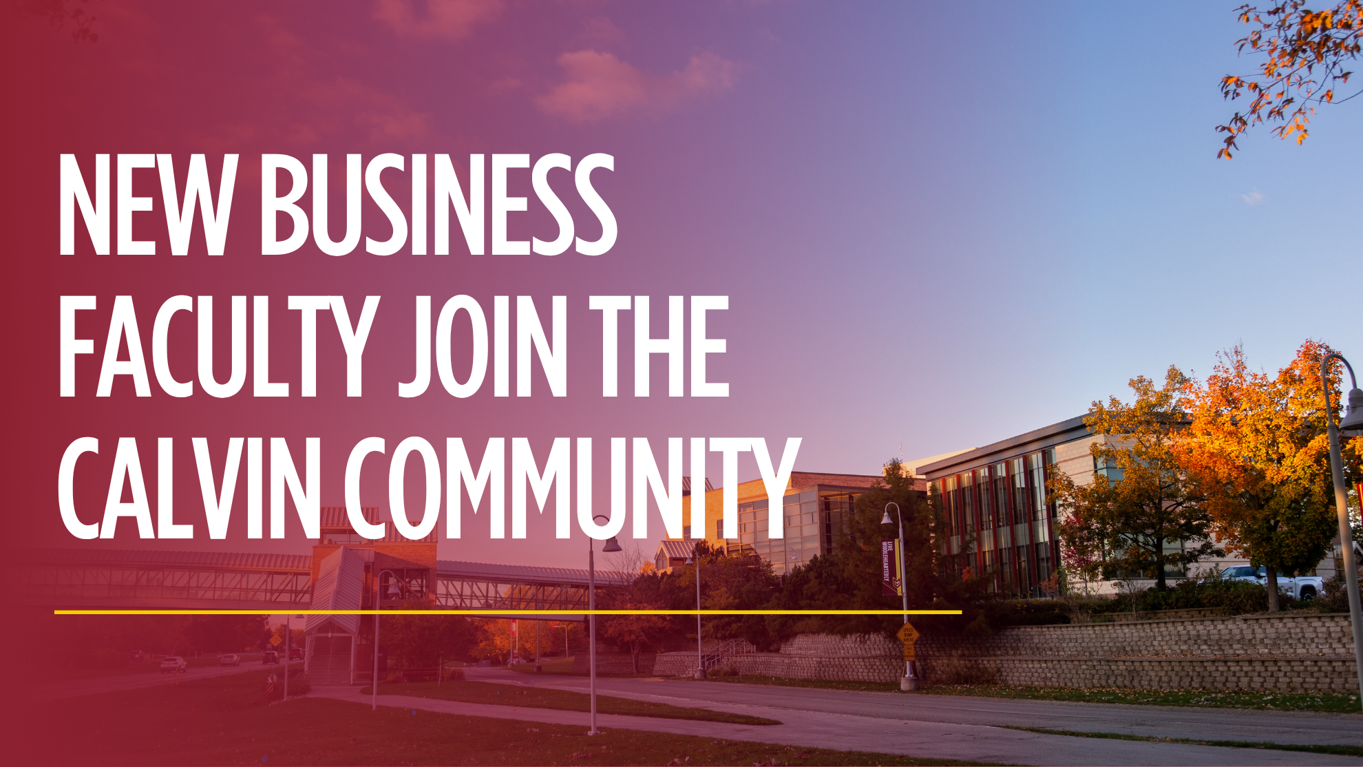 "New Business Faculty Join the Calvin Community" Header with School of Business in background