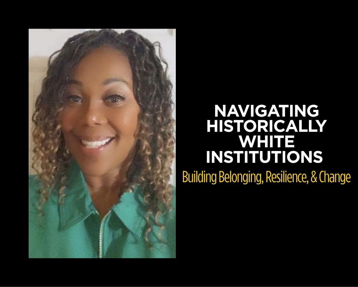 UNLEARN: Navigating Historically White Institutions – Building Belonging, Resilience, and Change with Sherita Washington 