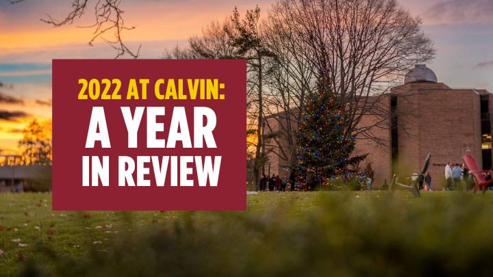 CalvinUniversity2022YearinReviewGrandRapidsMichigan