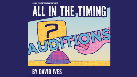 Auditions for All in the Timing for Calvin Theatre Company