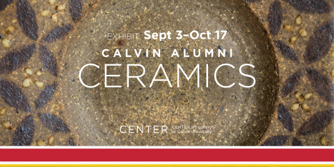 Ceramic cup with the words "Calvin Alumni Ceramics" at Center Art Gallery, from September 3-October 17