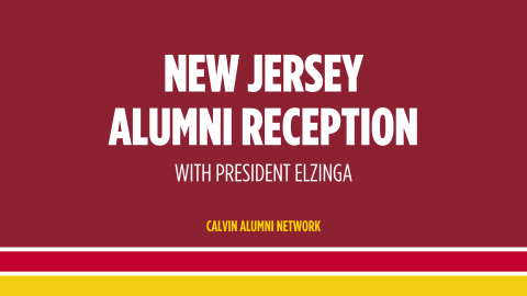 Invitation to North Haledon, New Jersey alumni gathering with Calvin University President Elzinga; white text on maroon and gold background