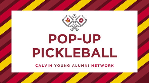 Multicolored background with maroon text, reading "Pop-Up Pickleball, Calvin Young Alumni Network"